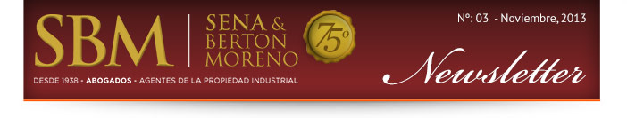 Sena & Berton Moreno | 75º Aniversario - Desde 1938 - Abogados - Agentes de la Propiedad Industrial | Newsletters Nº:02 Septiembre, 2013