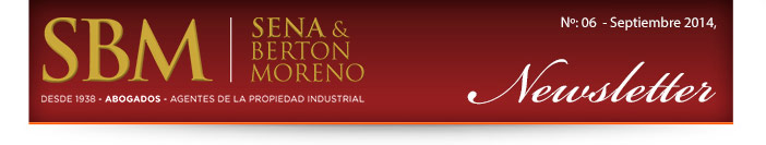 Sena & Berton Moreno | 75º Aniversario - Desde 1938 - Abogados - Agentes de la Propiedad Industrial | Newsletters Nº:06 Septiembre, 2014