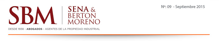 Sena & Berton Moreno - Desde 1938 - Abogados - Agentes de la Propiedad Industrial | Newsletters Nº:09 Septiembre, 2015